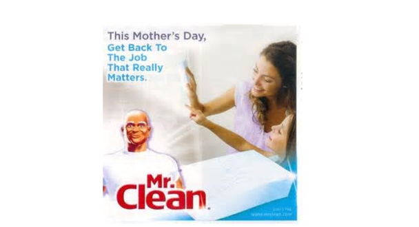 Mr. Clean в 2011 году ко Дню матери удивил неэтичной рекламой с сексистским текстом: «вернуться к работе, которая действительно важна».